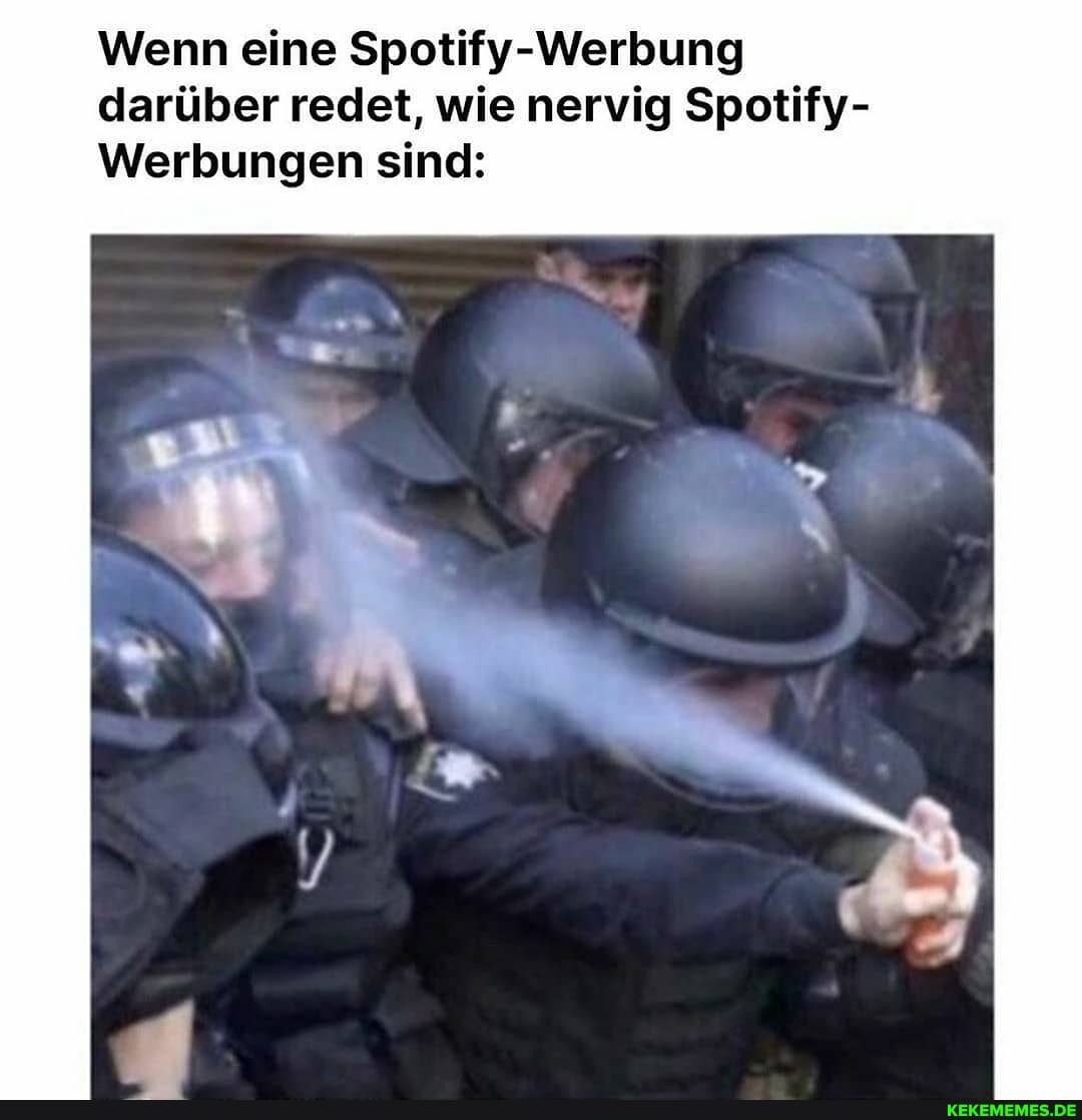 Wenn eine Spotify-Werbung darüber redet, wie nervig Spotify-
Werbungen sind: