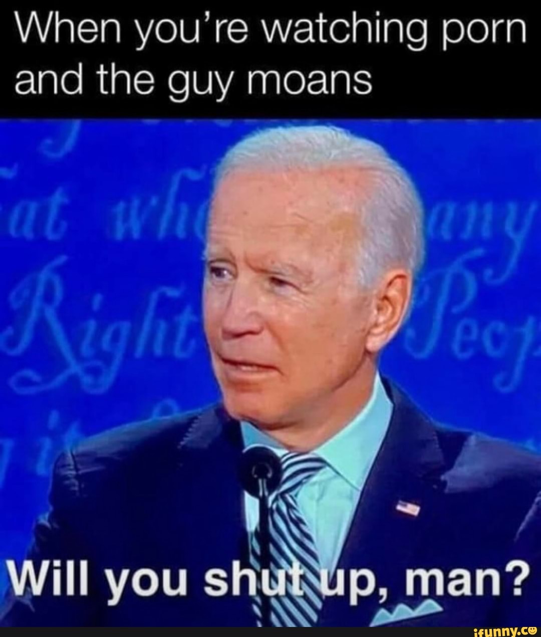 When you're watching porn and the guy moans Woll you you Nip, man? - iFunny