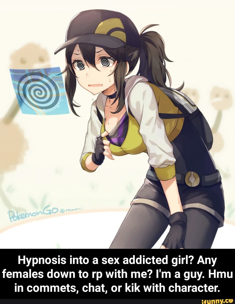 Hypnosis Into A Sex Addicted Girl Any Females Down To Rp With Me I M