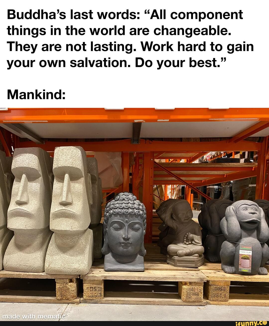 Buddha's last words "All component things in the world are changeable