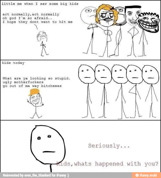 little me when 1 saw some big hids
fids,whats happened with you?