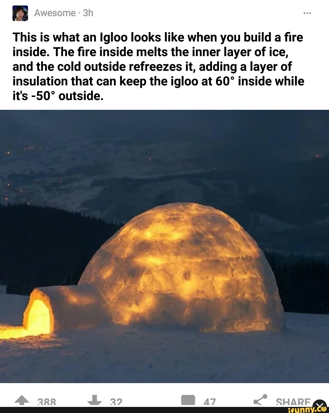 This is what an Igloo looks like when you build a ﬁre inside. The ﬁre