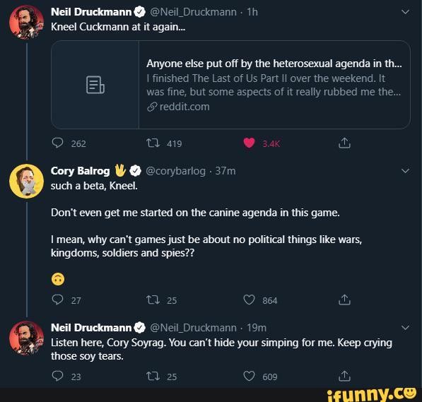 Tweet Neil Druckmann @ Kneel Cuckmann at it again Anyone else put off by  the heterosexual agenda