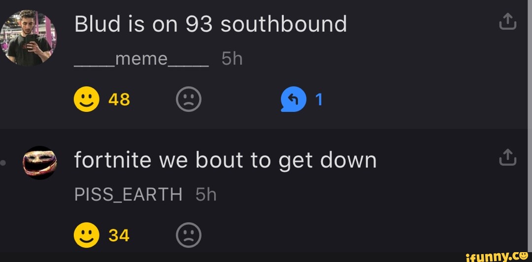 Blud Is On 93 Southbound Meme 48 Fortnite We Bout To Get Down Piss