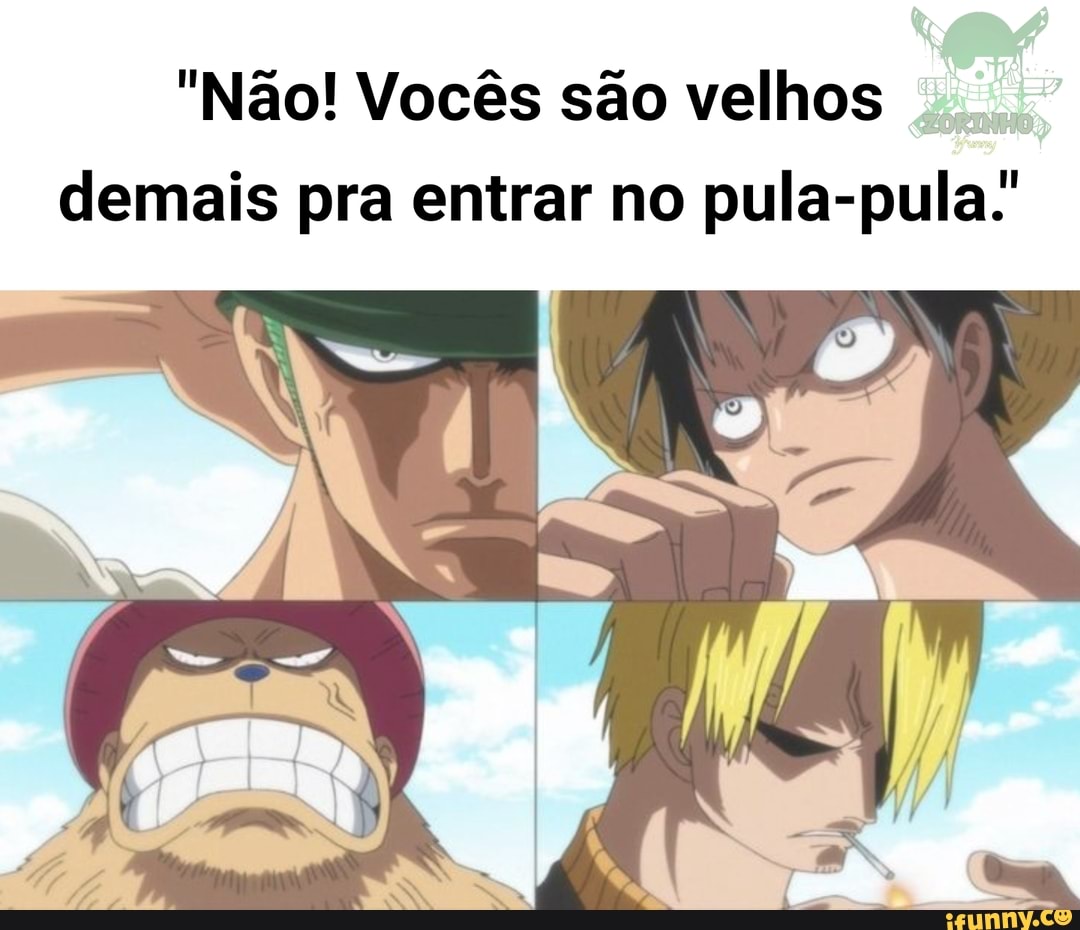 "Não! Vocês são velhos demais pra entrar no pula-pula.