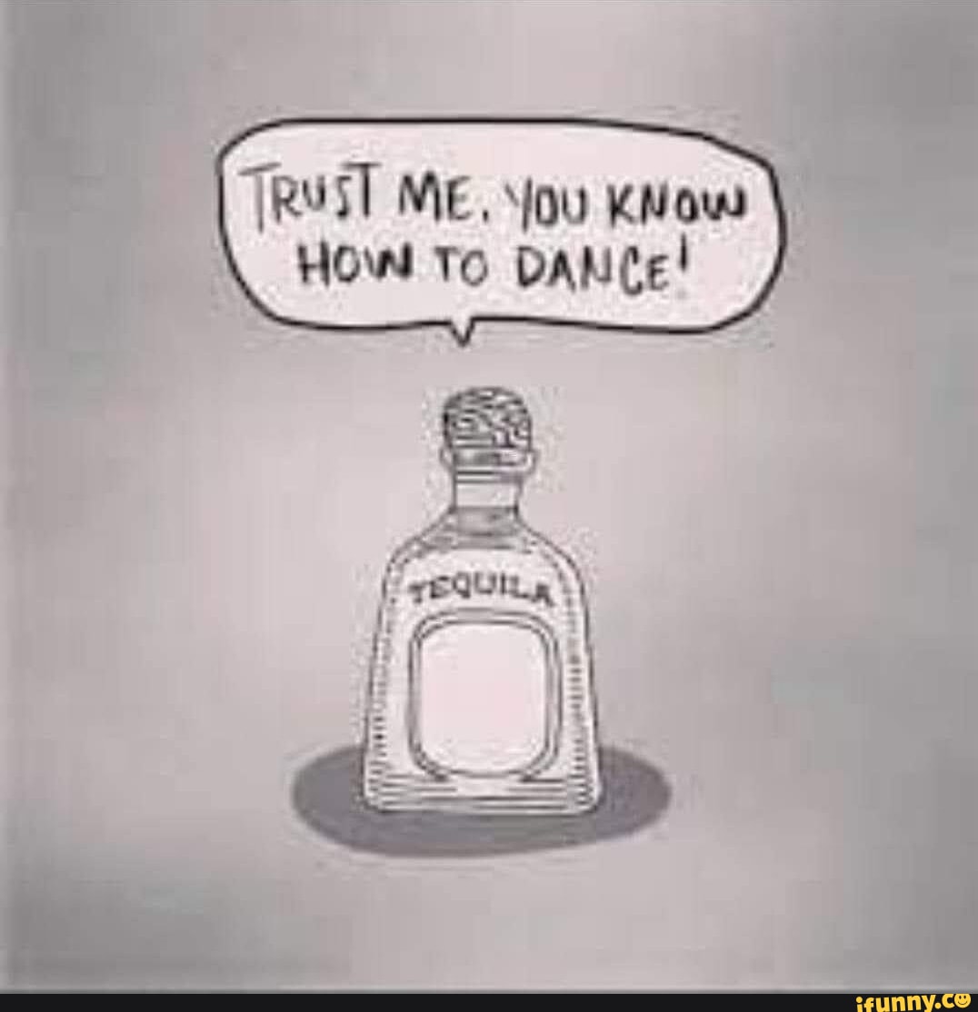 Tequilla memes. Best Collection of funny Tequilla pictures on iFunny