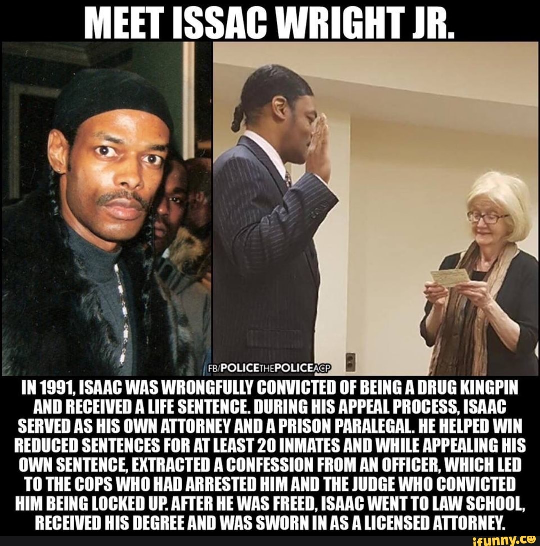 MEET ISSAC WRIGHT JR. IN 1991, ISAAC WAS WRONGFULLY CONVICTED OF BEINGA ...