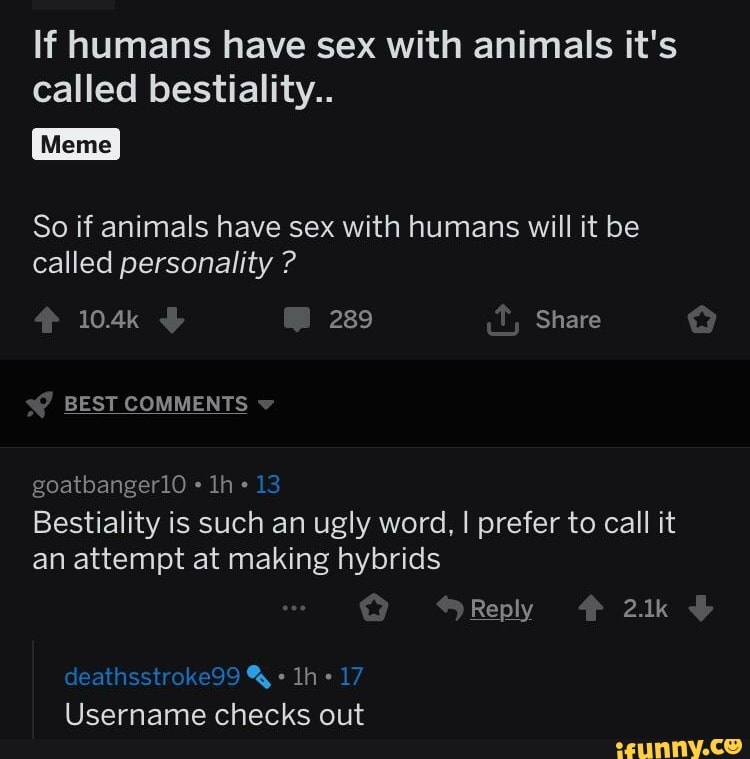 If humans have sex with animals it
