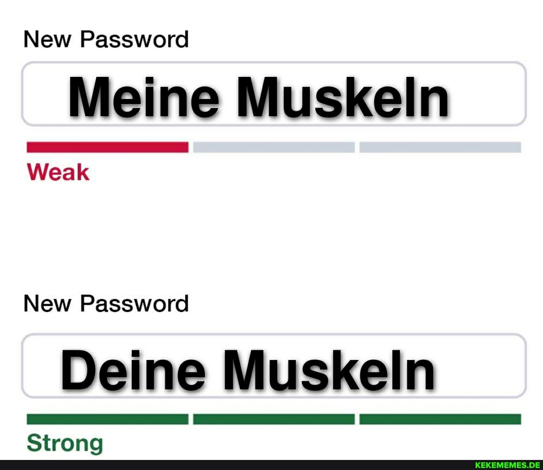 New Password Meine Muskeln Weak New Password Deine Muskeln Strong