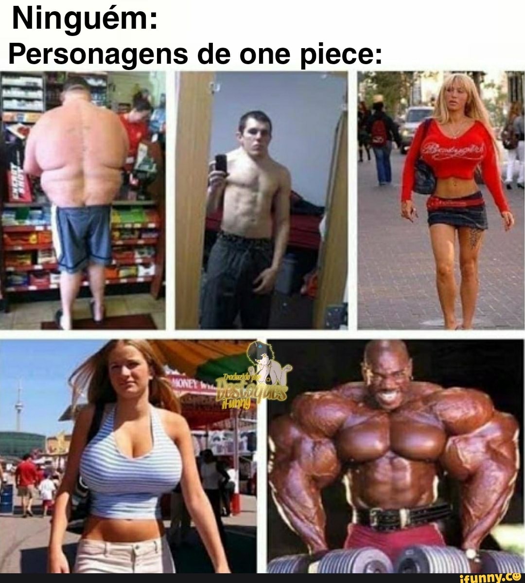 Ninguém:
Personagens de one piece: