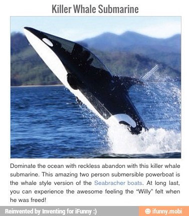 Killer Whale Submarine
Dominate the ocean with reckless abandon with ths killer whale
submarine. This amazing two person submersible powerboat is
the whale style version
of the Seal
At long last,
you can experience the awesome
feeling the "Willy" felt when
he was
freed!