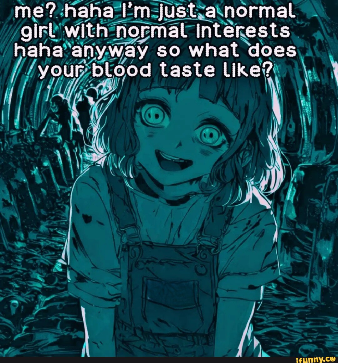 girt-with-normal-interests-anyway-so-what-does-pblood-taste-ifunny