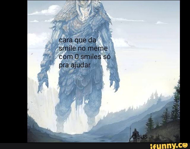 cara que da smile no meme com O smiles só pra ajudar