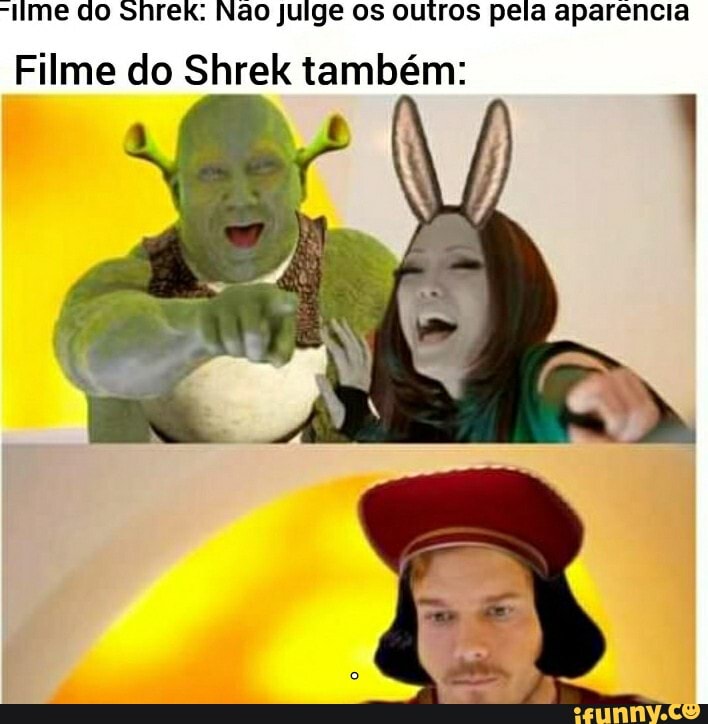 -me do Shrek: Não julge os outros pela aparencia
Filme do Shrek também: