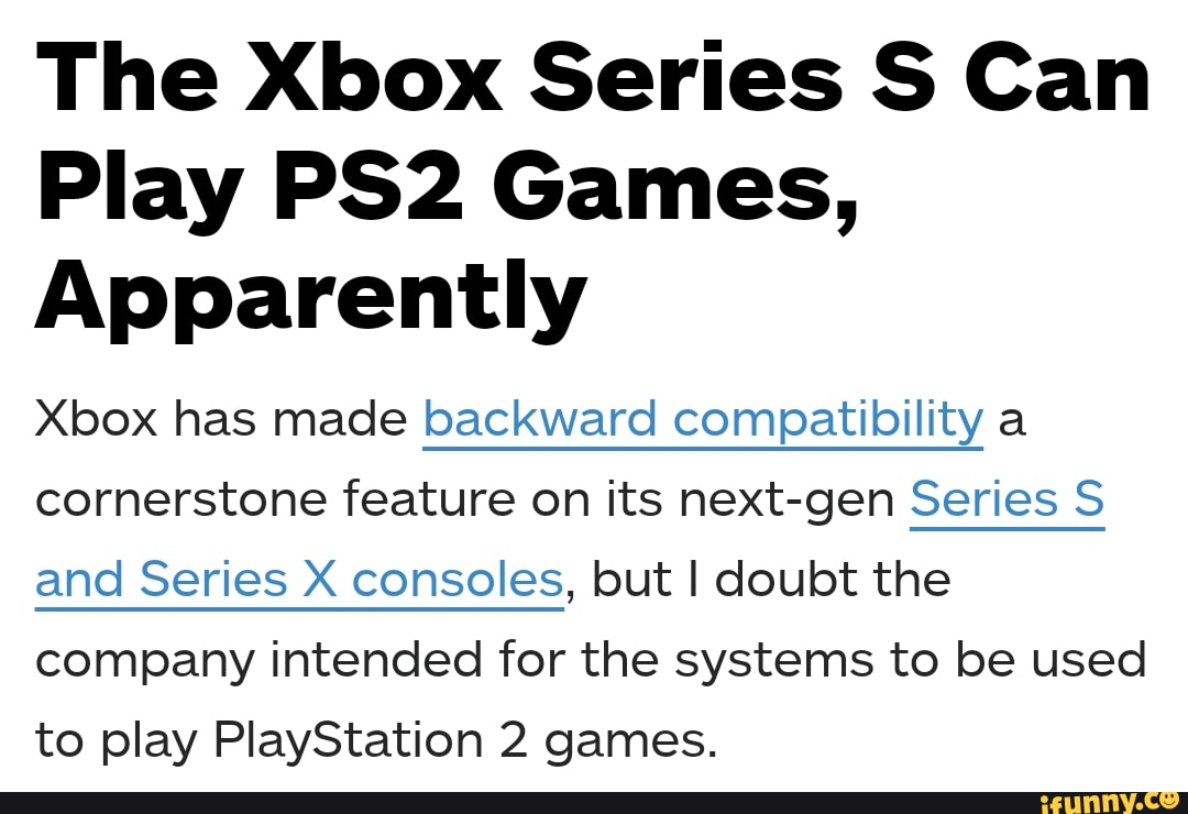 The Xbox Series S Can Play Games, Apparently Xbox has made backward