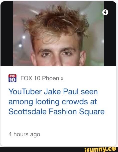 YouTuber Jake Paul seen
among looting crowds at
Scottsdale Fashion Square
