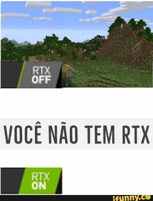 VOCÊ NÃO TEM RTX