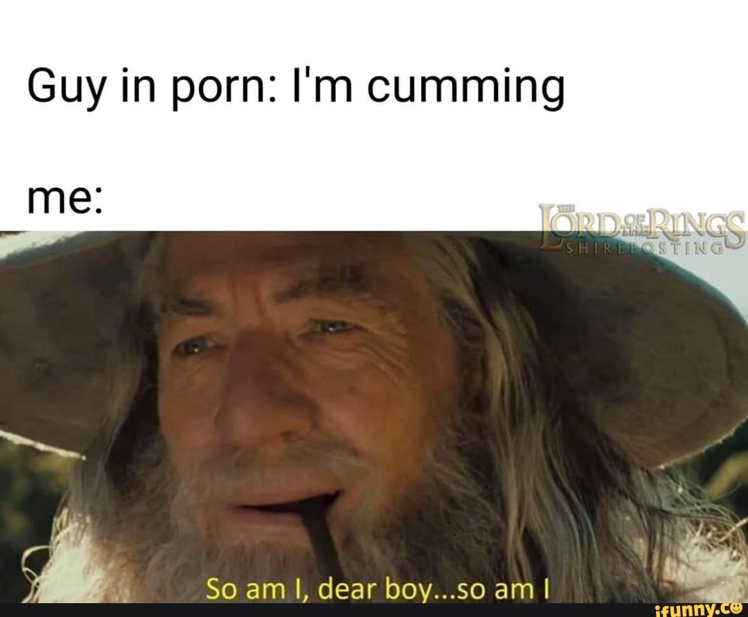 Guy in porn: I'm cumming
7
a An