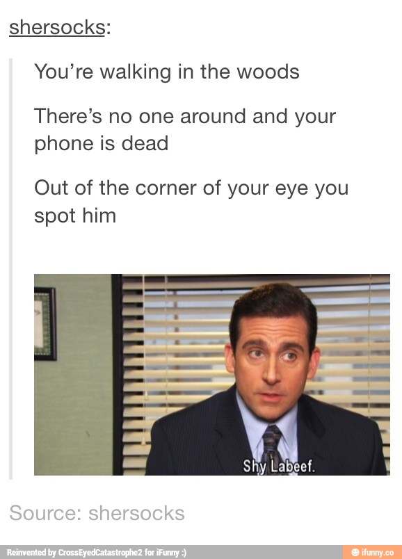 shersooks:
You’re walking in the woods
There’s no one around and your
phone is dead
Out of the corner of your eye you
spot him