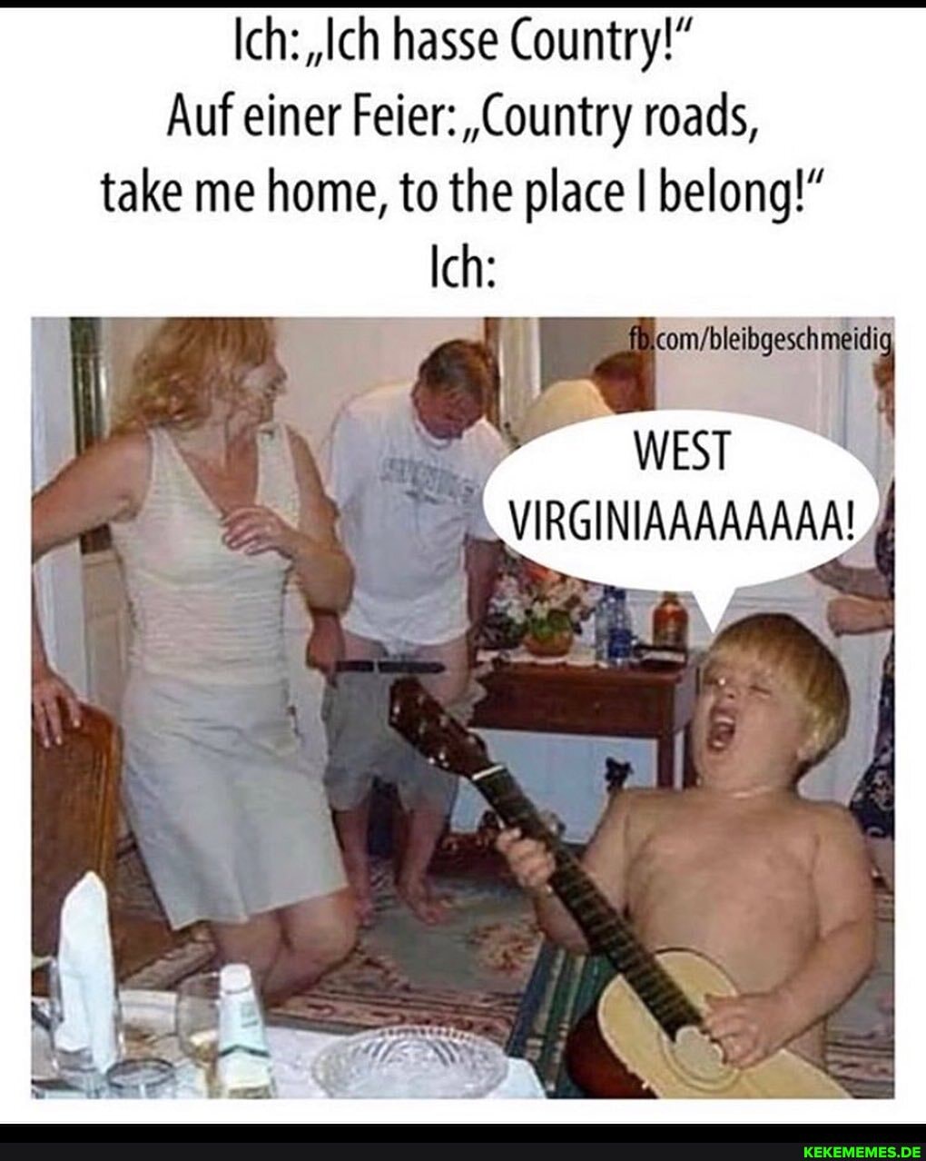 Ich: hasse Country
Auf einer Feiier: ,Country roads, take me home, to the place I belong!"
WEST VIRGINIAAAAAAAAL4