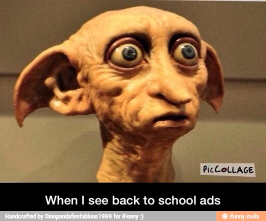 When I see back to school ads - When I see back to school ads