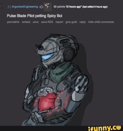 points
Pulse Blade Pilot petting Spicy Boi permalink embed save save RES report givegold reply hide child comments