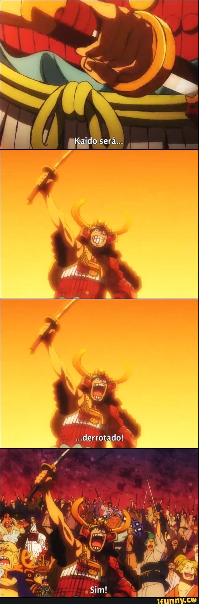 Kaido sera...
derrotado!
Sim!