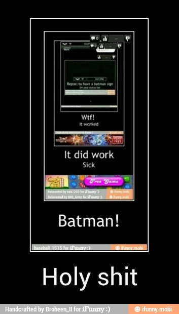 Batman!
Holy shit - Holy shit