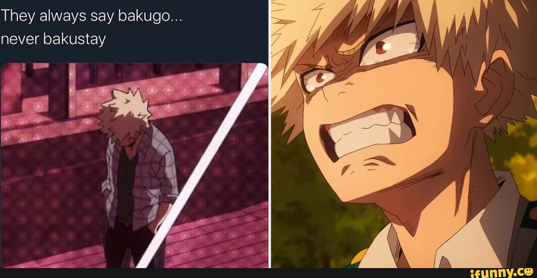 They always say bakugo... never ba - iFunny