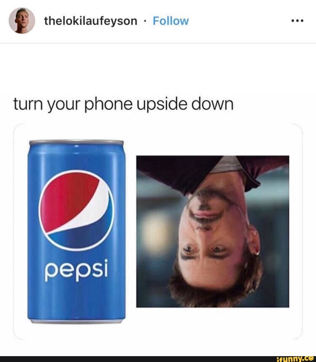 , thelokilaufeyson Follow turn your phone upside down iFunny