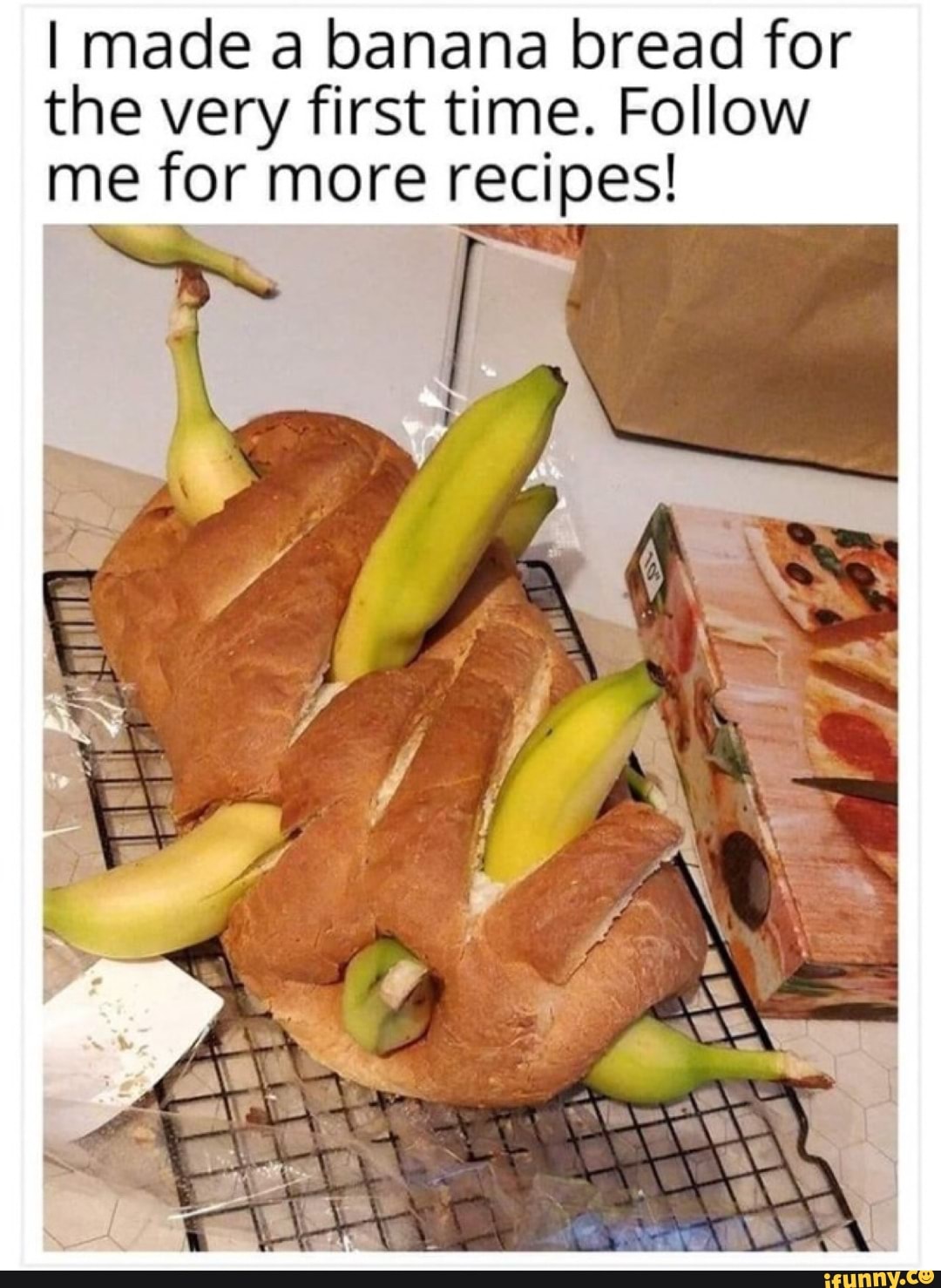 I made a banana bread for the very first time Follow me for more recipes  a - iFunny