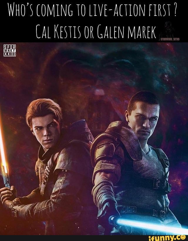 WHO'S COMING 10 LIVE-ACTION FIRST CAL KESTIS OR GALEN MAREK - iFunny