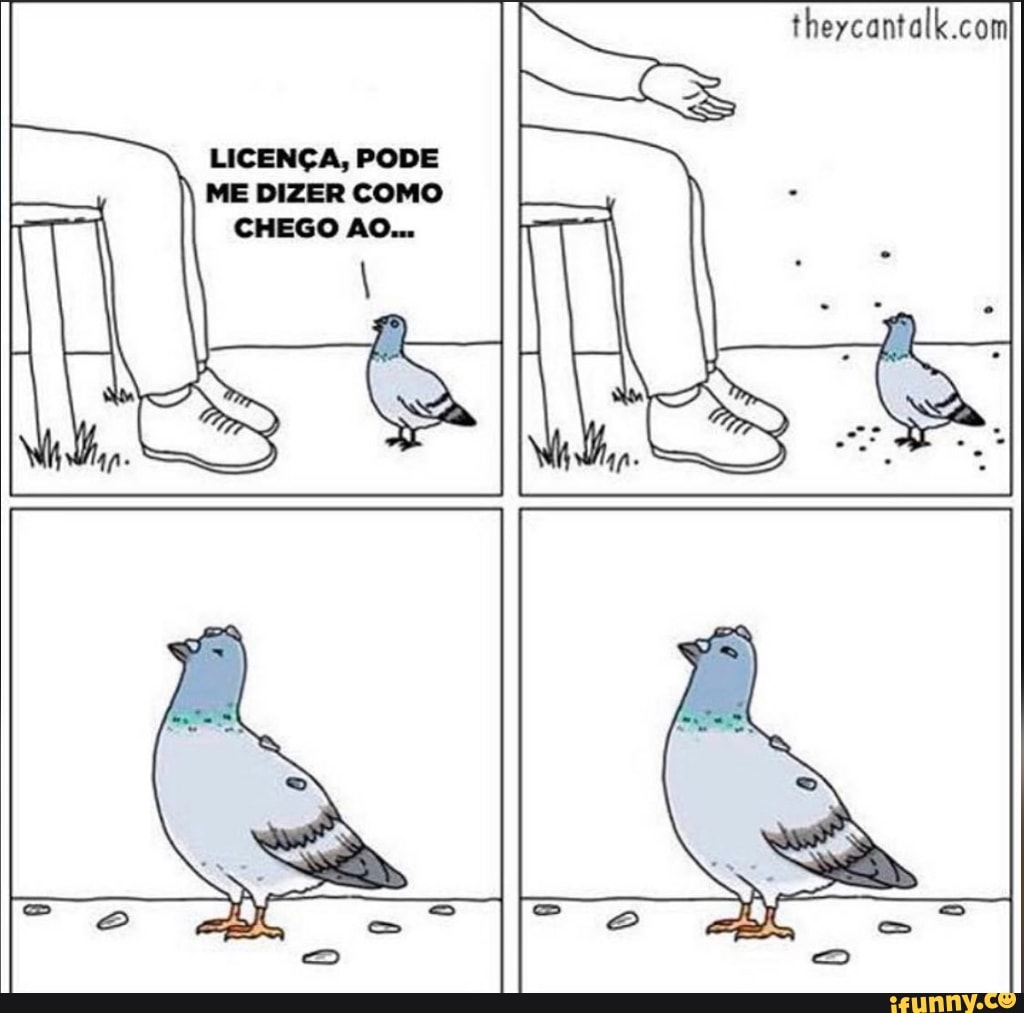 LICENÇA, PODE ME DIZER COMO CHEGO AO...