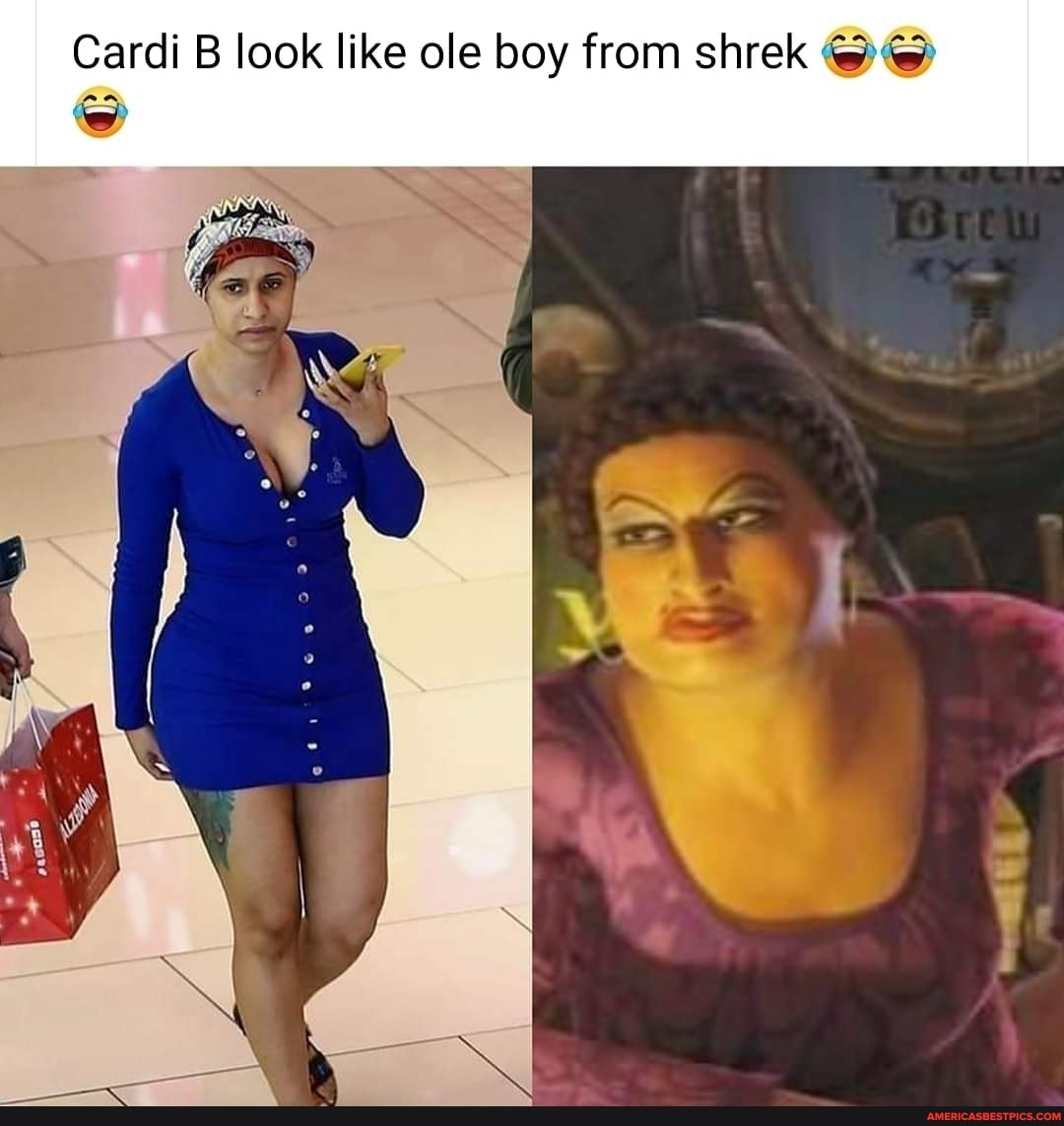 Cardi B look like ole boy from shrek America’s best pics and videos
