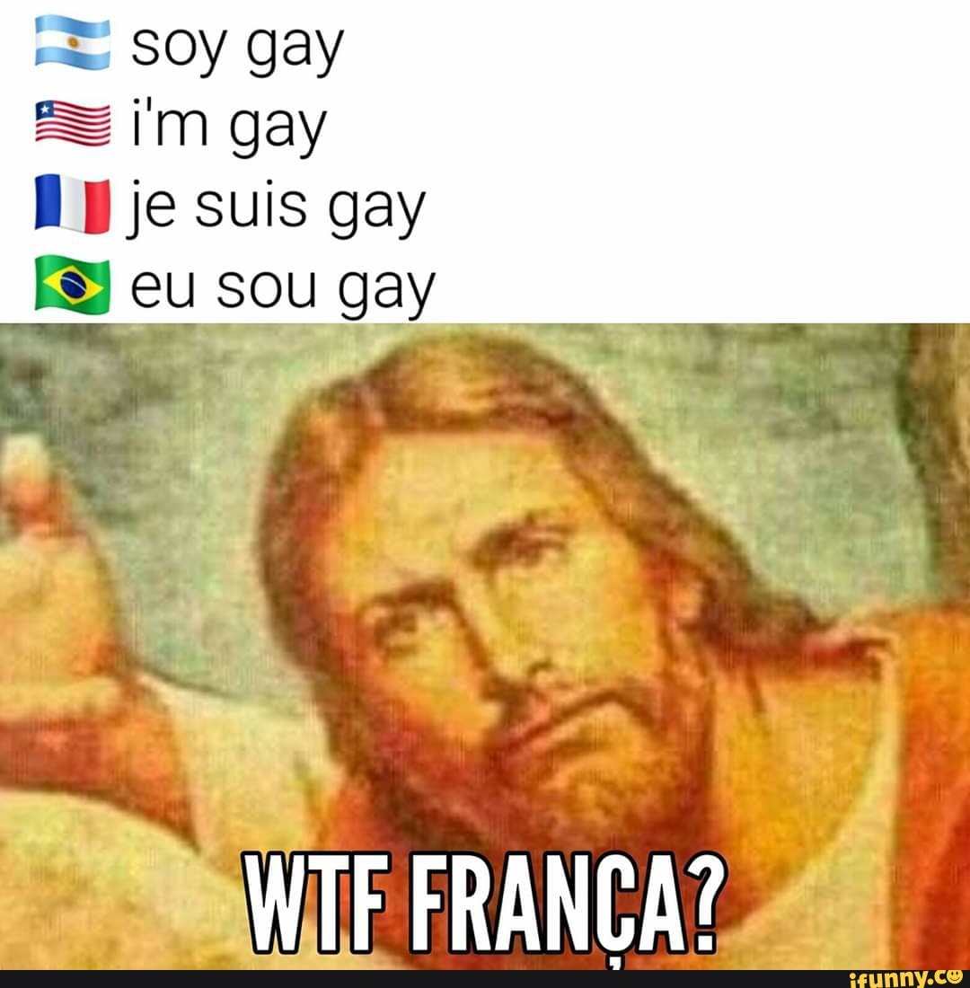 eS i'm gay
fl J je suis gay
ES) eu sou gay
vs