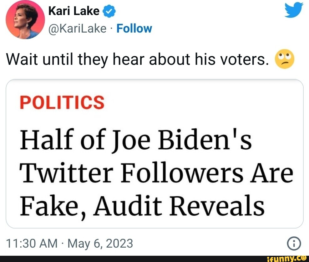 Kari Lake Karilake Follow Wait Until They Hear About His Voters Politics Half Of Joe Bidens 9678