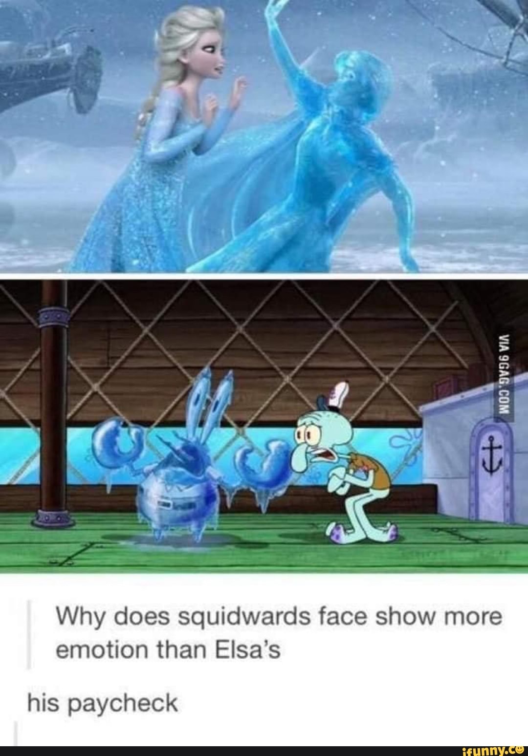 Why does squidwards face show more emotion than Elsa's his paycheck ...