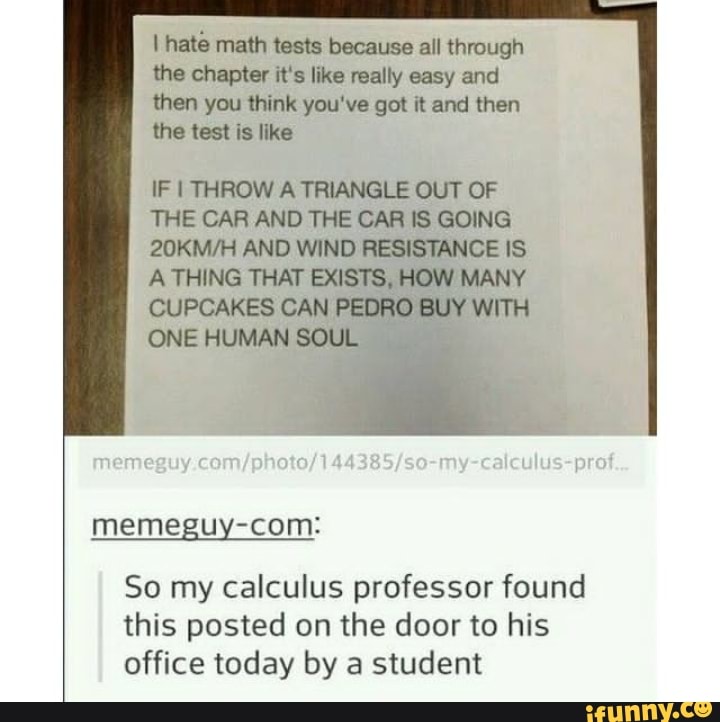 Hate math tests because all through the chapter it's like really easy