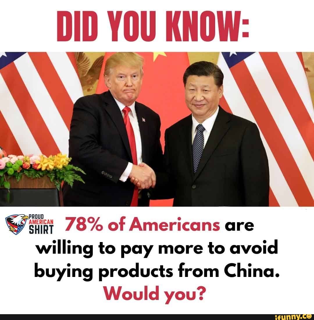 Willing to pay more to avoid buying products from China. Would you? iFunny