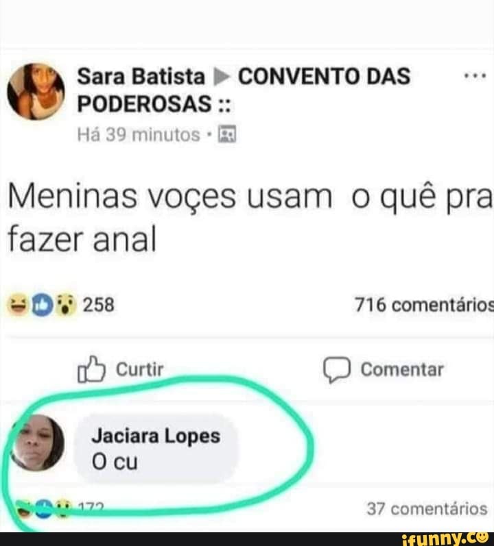 PODEROSAS kb Sara Batista CONVENTO DAS
Meninas voçes usam o quê pra
fazer anal
Lopes
O cu