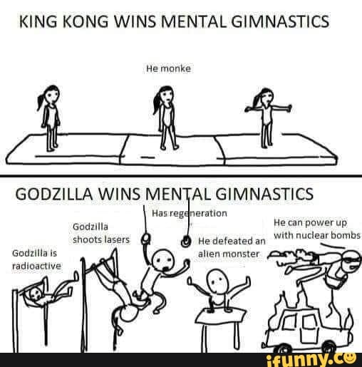 KING KONG WINS MENTAL GIMNASTICS He monke Has regeneration He can power