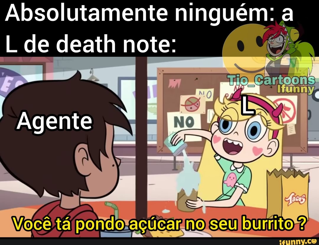 Absolutamente ninguém: a
L de death note:
"m PÊ= vo LT Agente
Você tá pondoraç