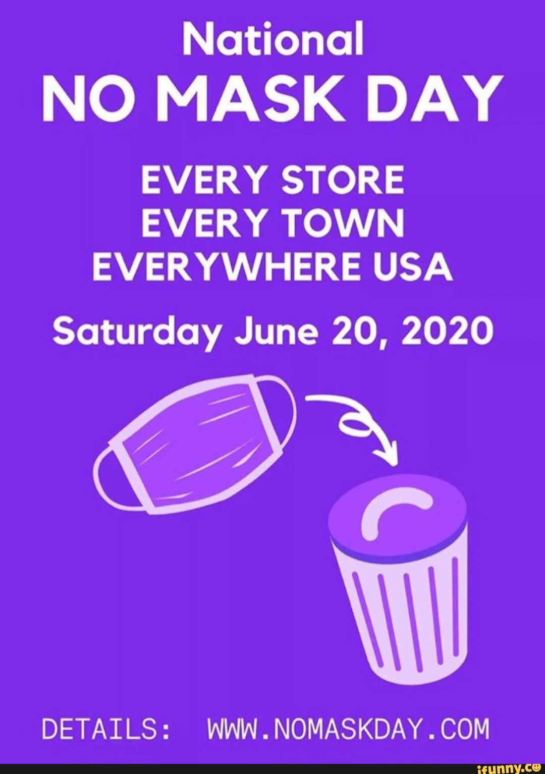 National NO MASK DAY EVERY STORE EVERY TOWN EVERYWHERE USA Saturday June 20, 2020 DETAILS WWW
