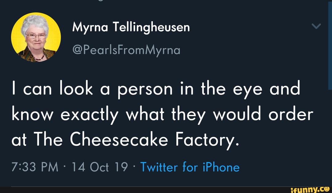 Myrna Tellingheusen I can look a person in the eye and know exactly