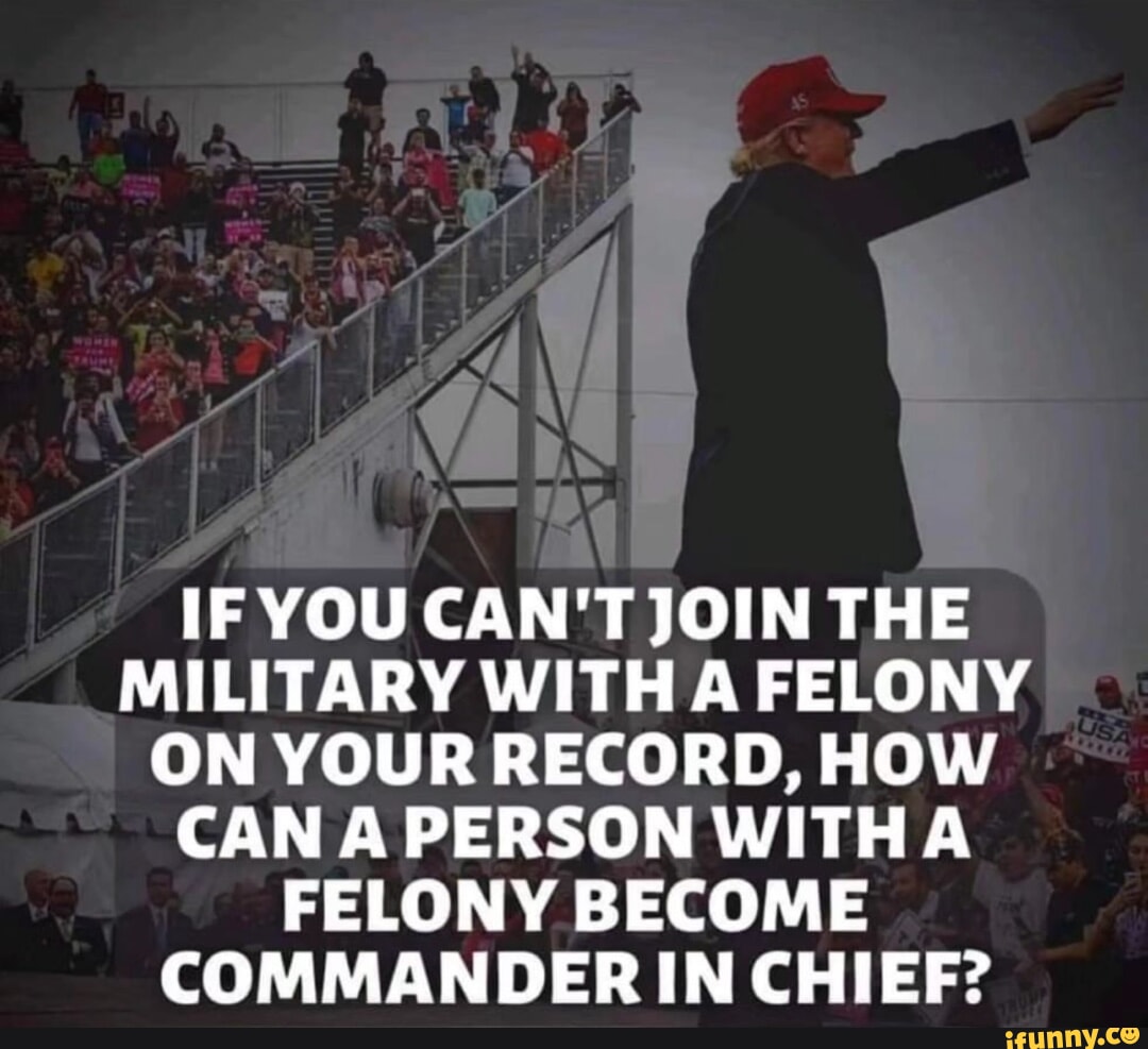 IF YOU CAN&rsquo;T JOIN THE MILITARY WITH A FELONY ON YOUR RECORD, HOW 