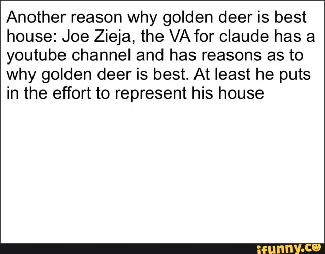 Another reason why golden deer is best house Joe Zieja, the VA for claude has a youtube channel