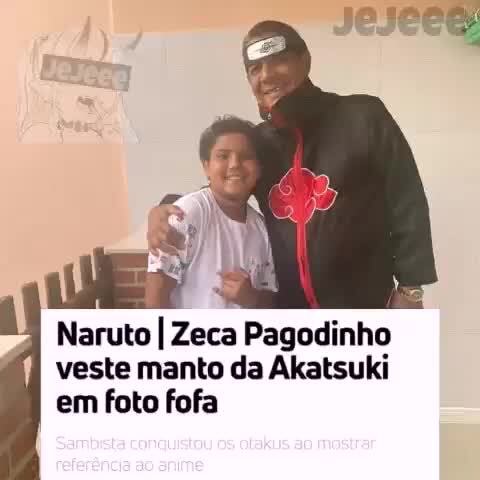 Naruto I Zeca Pagodinho veste manto da Akatsuki em foto fofa - )