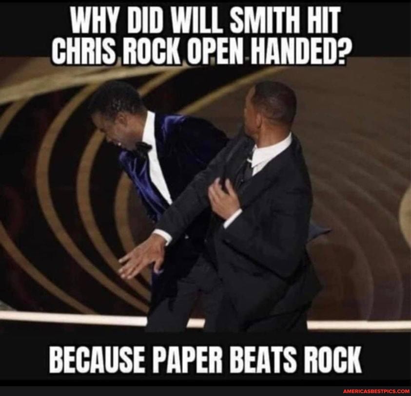 WHY DID WILL SMITH HIT CHRIS ROCK OPEN HANDED? BECAUSE PAPER BEATS ROCK -  America's best pics and videos