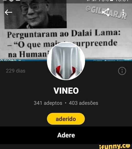 Perguntaram ao
Dalai Lama:
<urpreende
na
Human"
VINEO
341 adeptos 403 adesões - Adere