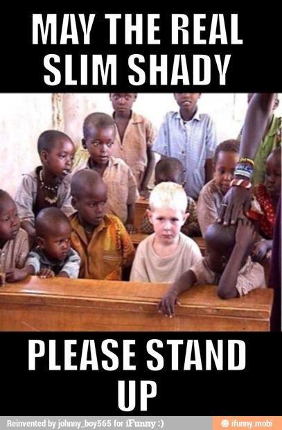 MAY THE REAL
SLIM SHADY